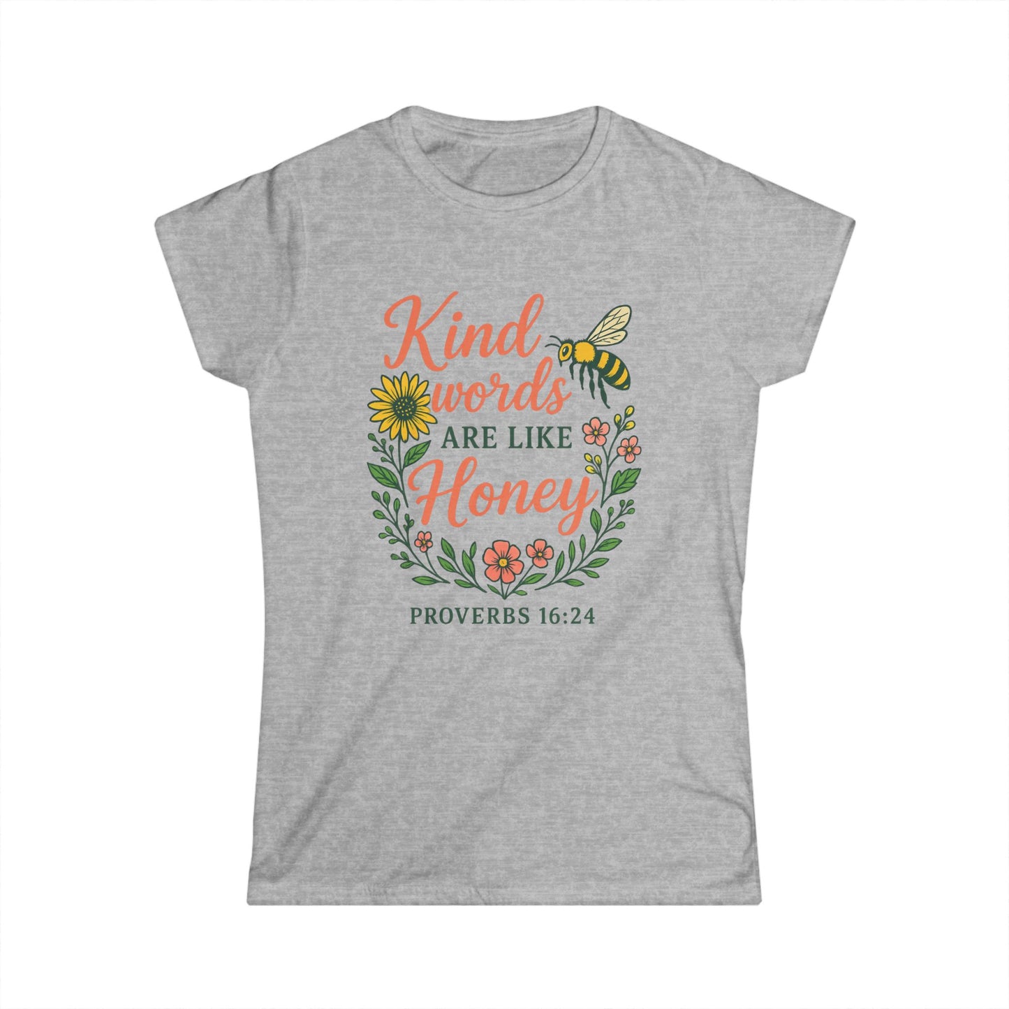 Kind Words Are Like Honey Christian Shirt | Proverbs 16:24 Bible Verse Tee | Inspirational Faith Shirt for Women | Softstyle Comfort Tee