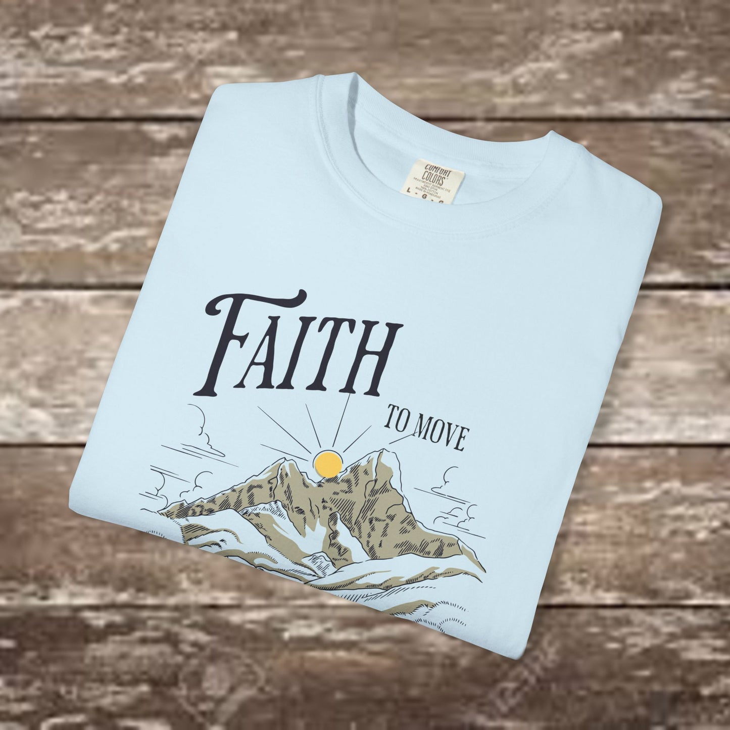 Faith to Move Mountains – Comfort Colors 1717 Christian Graphic Tee