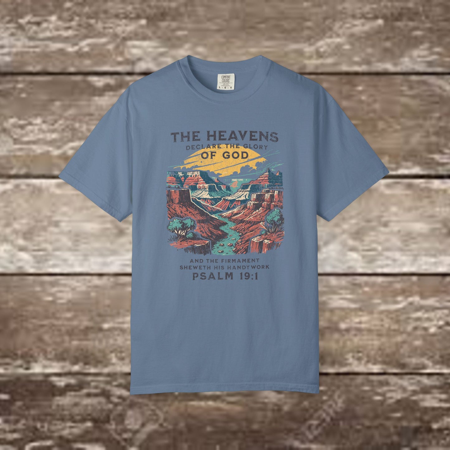The Heavens Declare the Glory of God – Psalm 19:1 Comfort Colors 1717 Nature Tee