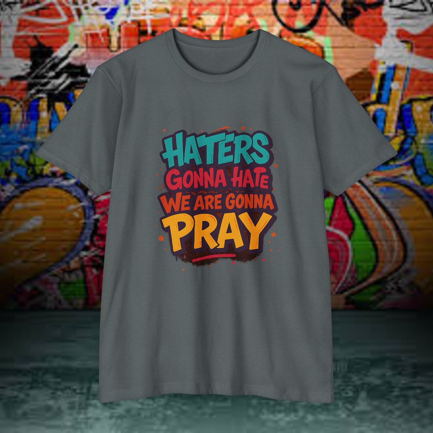 “Haters Gonna Hate, We Gonna Pray” Graffiti Streetwear Tee – Next Level 6210