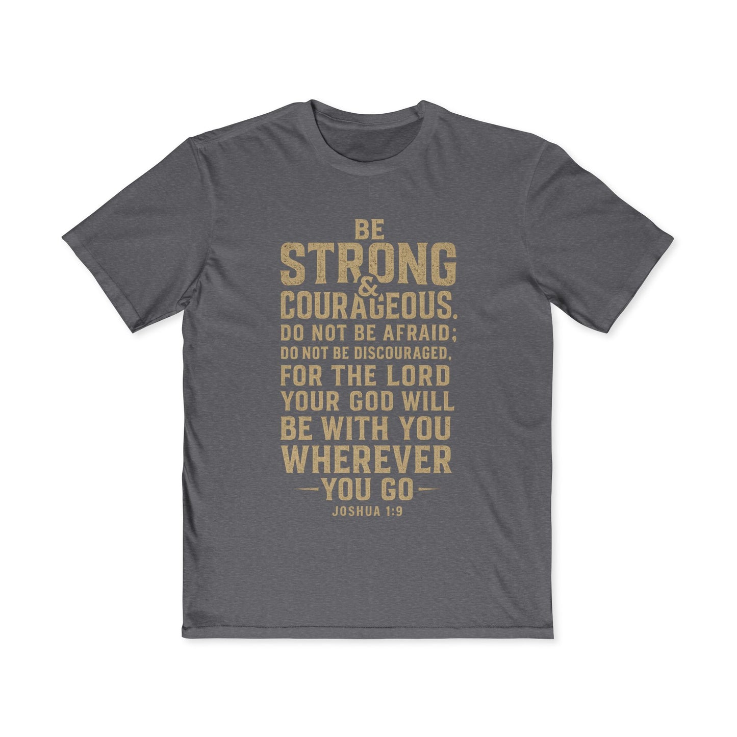 Inspirational Men's Tee - Be Strong & Courageous Joshua 1:9