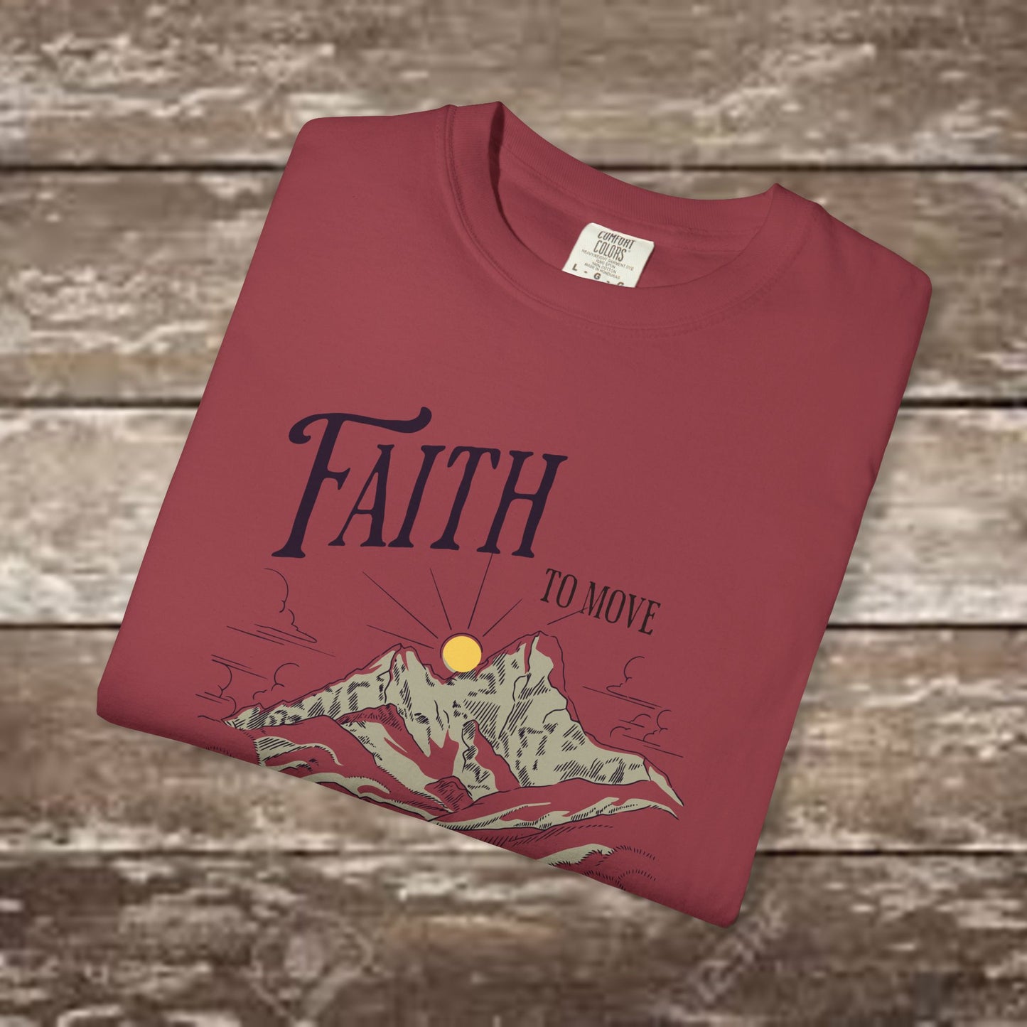 Faith to Move Mountains – Comfort Colors 1717 Christian Graphic Tee