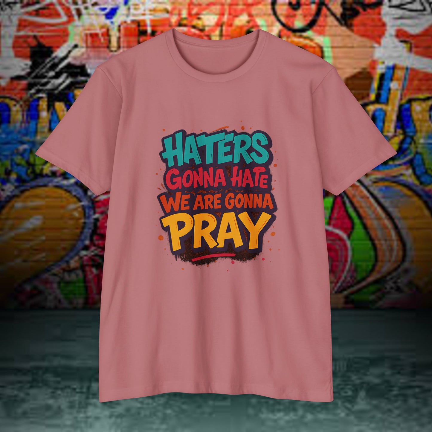 “Haters Gonna Hate, We Gonna Pray” Graffiti Streetwear Tee – Next Level 6210