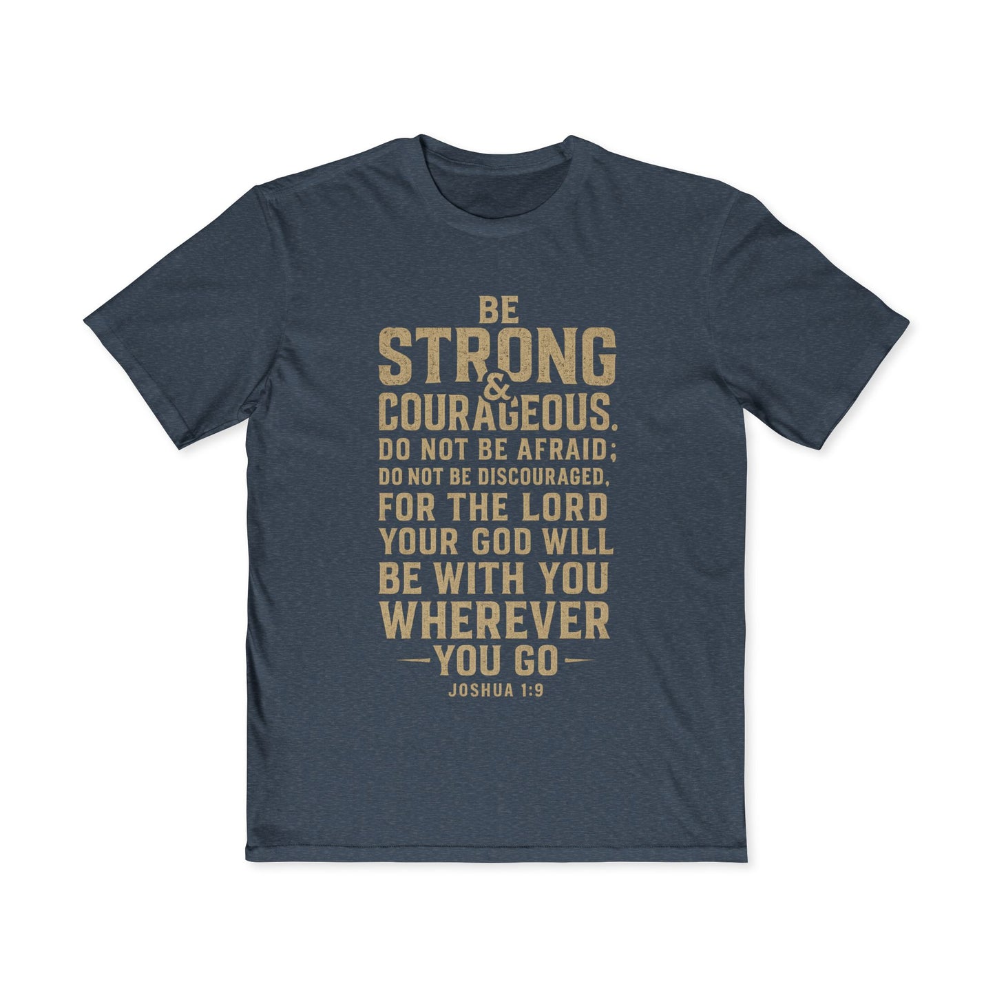 Inspirational Men's Tee - Be Strong & Courageous Joshua 1:9