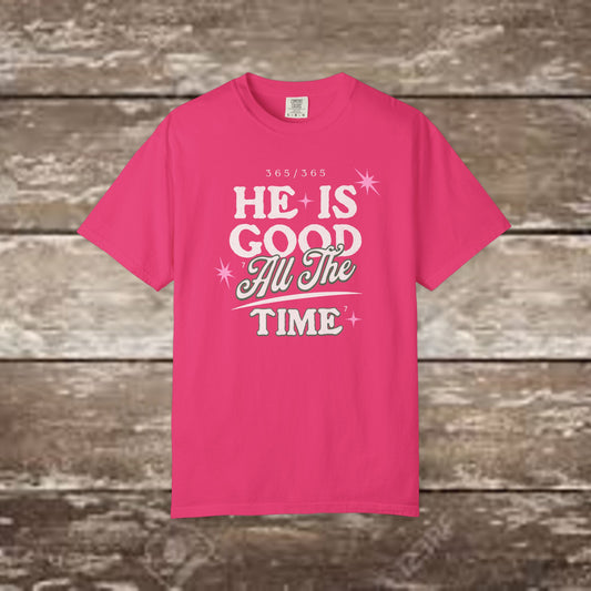 "He Is Good All The Time" Comfort Colors® 1717 Christian Tee