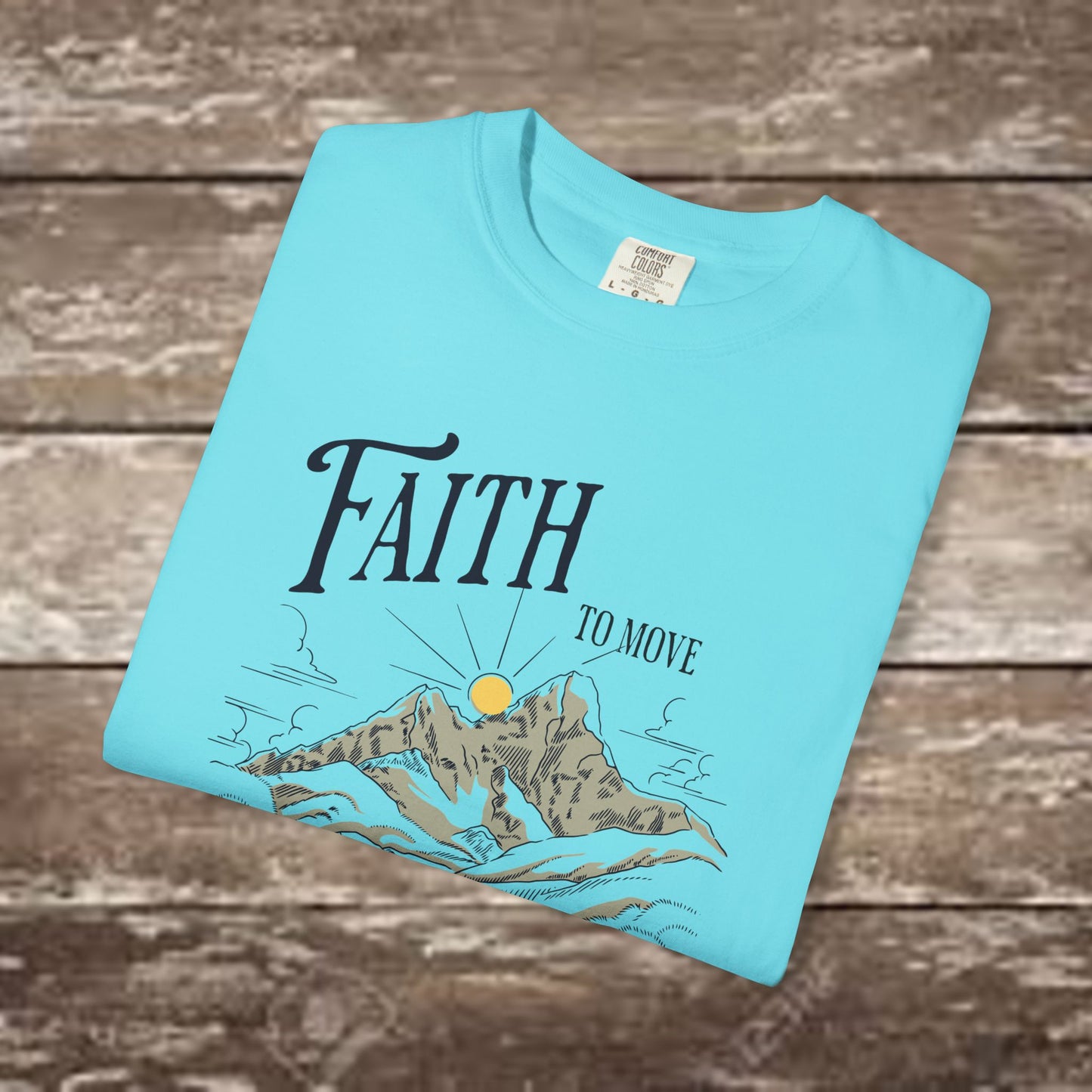Faith to Move Mountains – Comfort Colors 1717 Christian Graphic Tee
