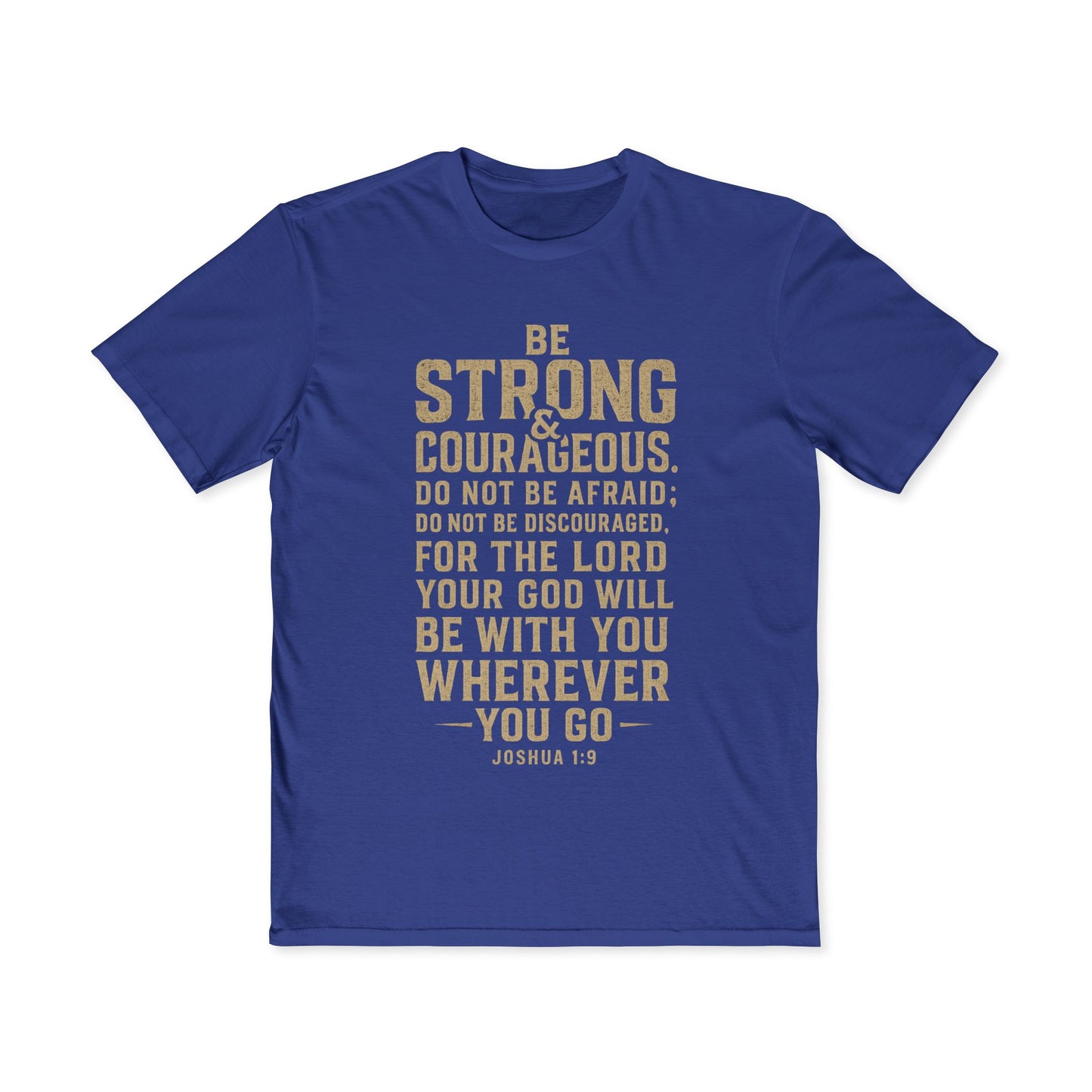 Inspirational Men's Tee - Be Strong & Courageous Joshua 1:9