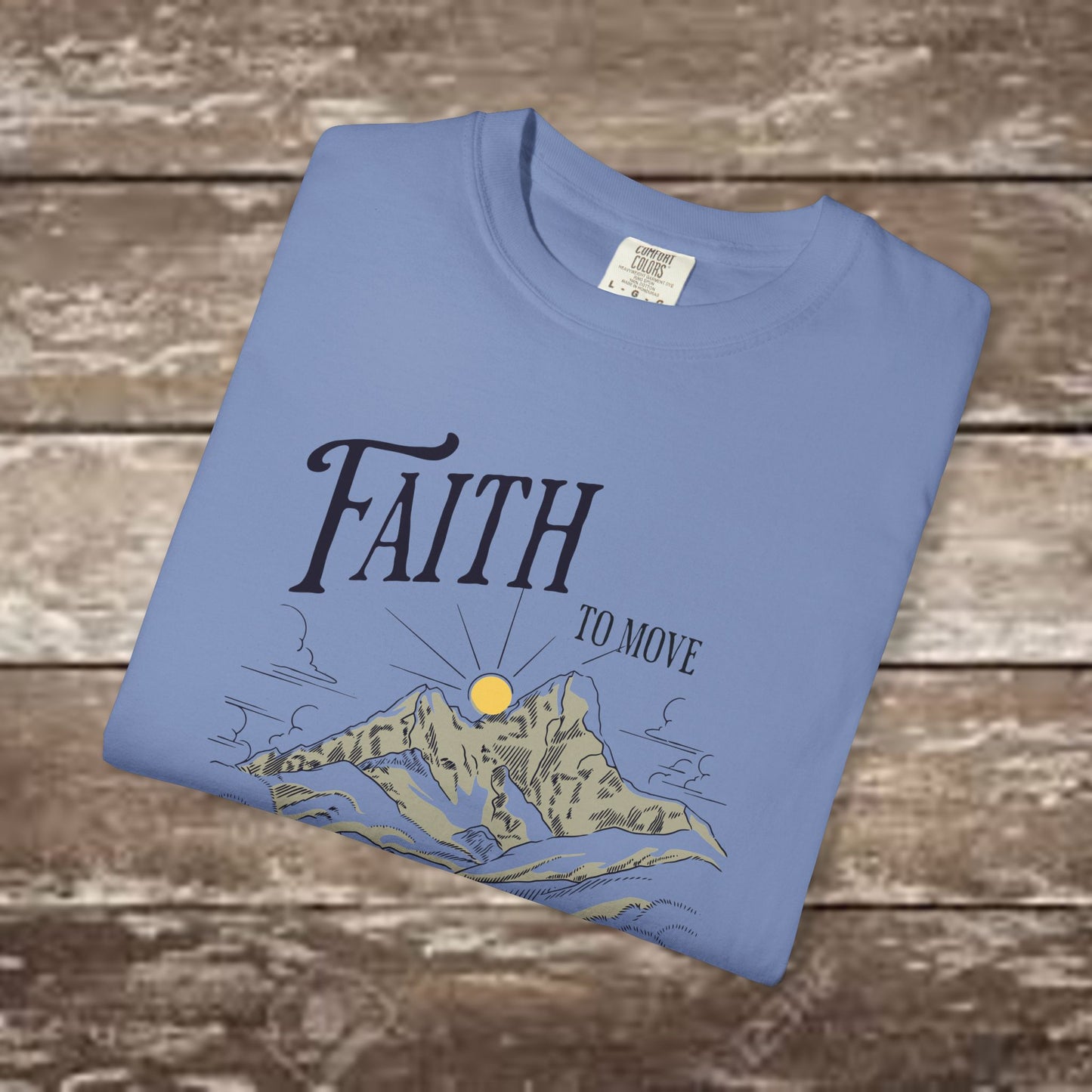 Faith to Move Mountains – Comfort Colors 1717 Christian Graphic Tee
