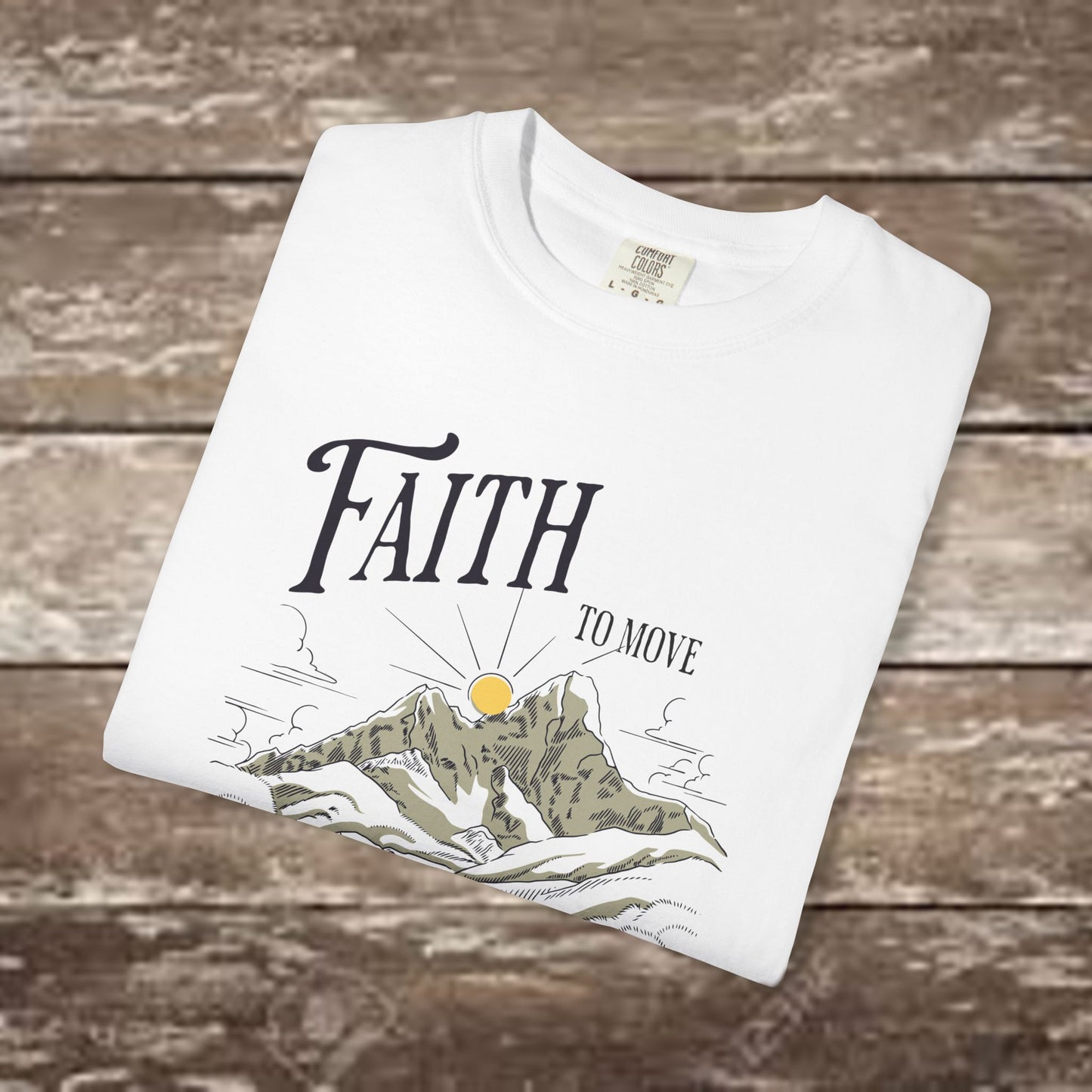 Faith to Move Mountains – Comfort Colors 1717 Christian Graphic Tee
