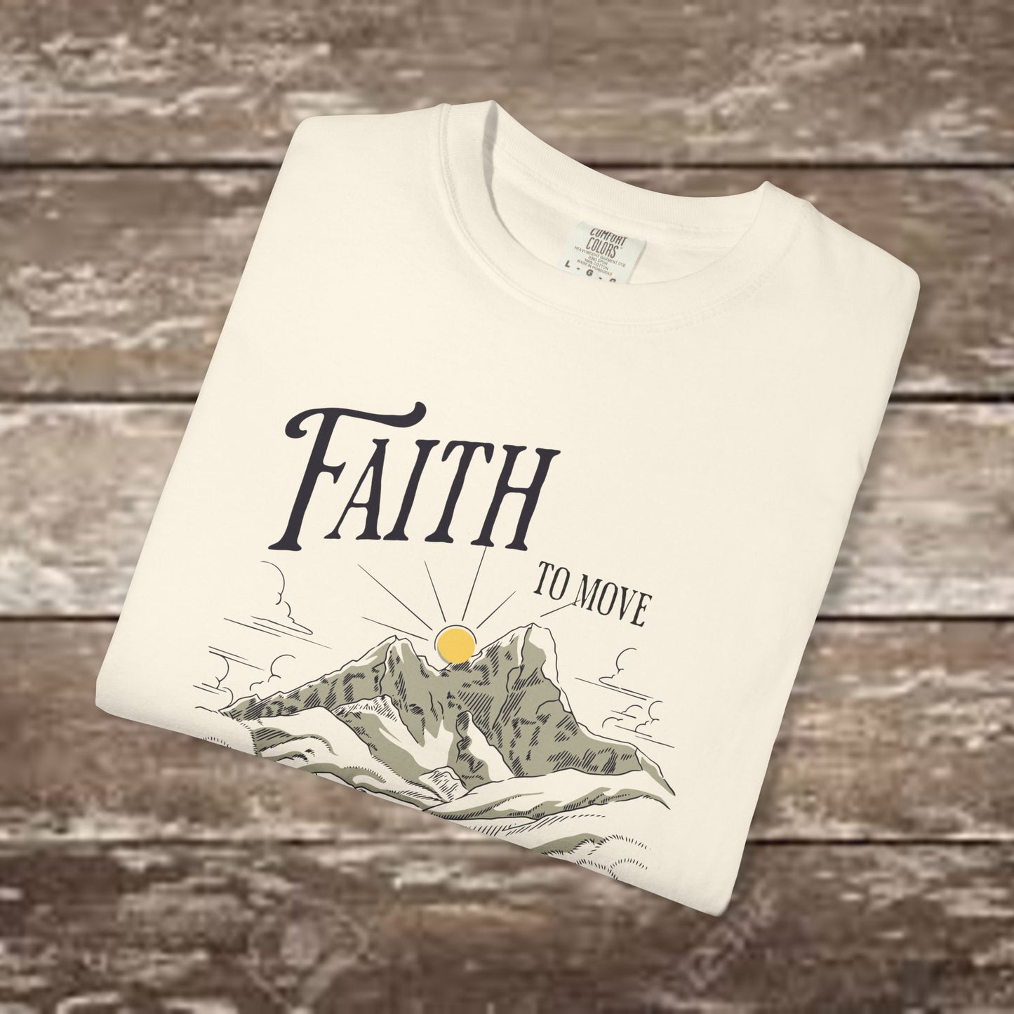 Faith to Move Mountains – Comfort Colors 1717 Christian Graphic Tee