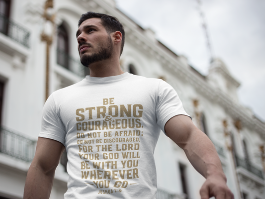 Inspirational Men's Tee - Be Strong & Courageous Joshua 1:9