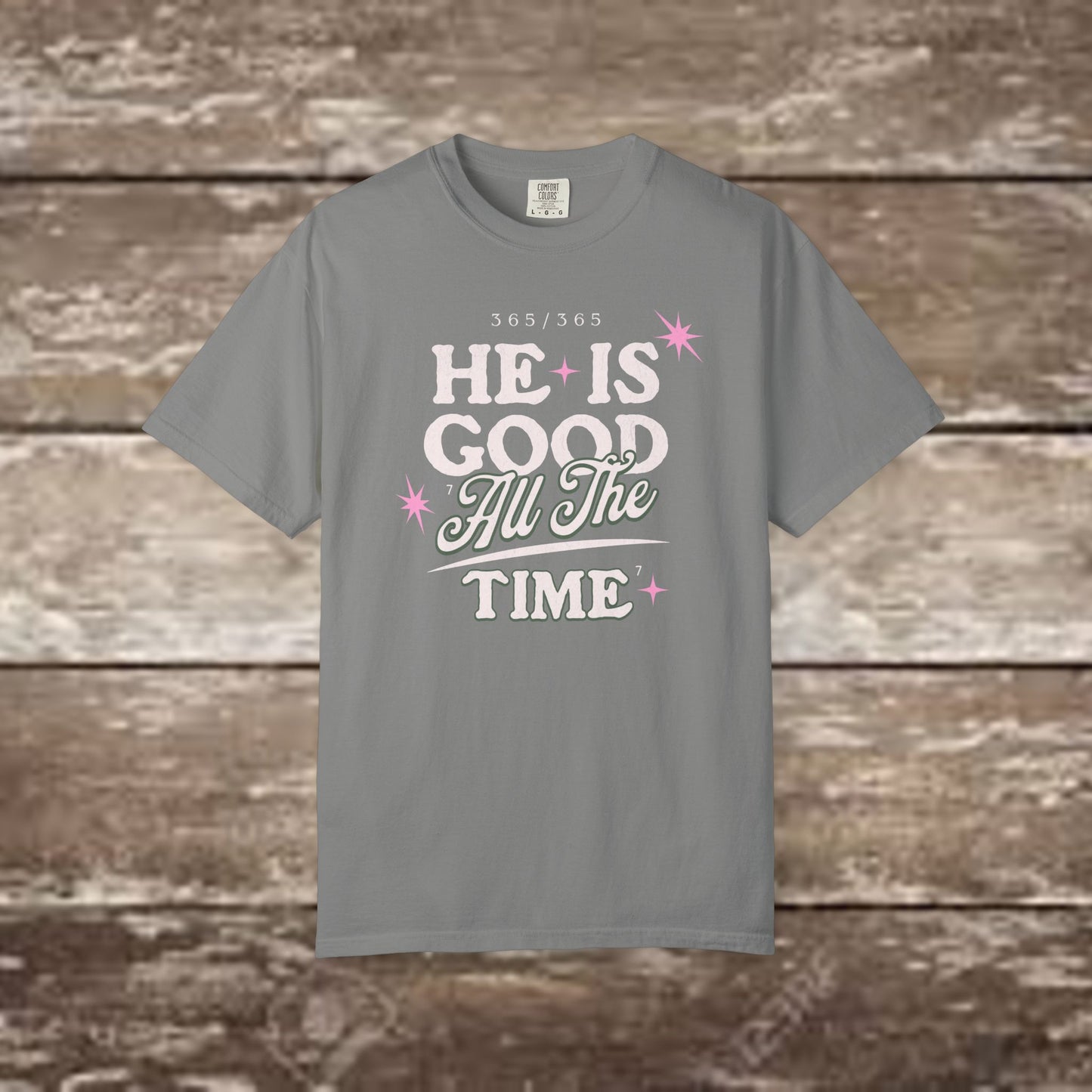 "He Is Good All The Time" Comfort Colors® 1717 Christian Tee