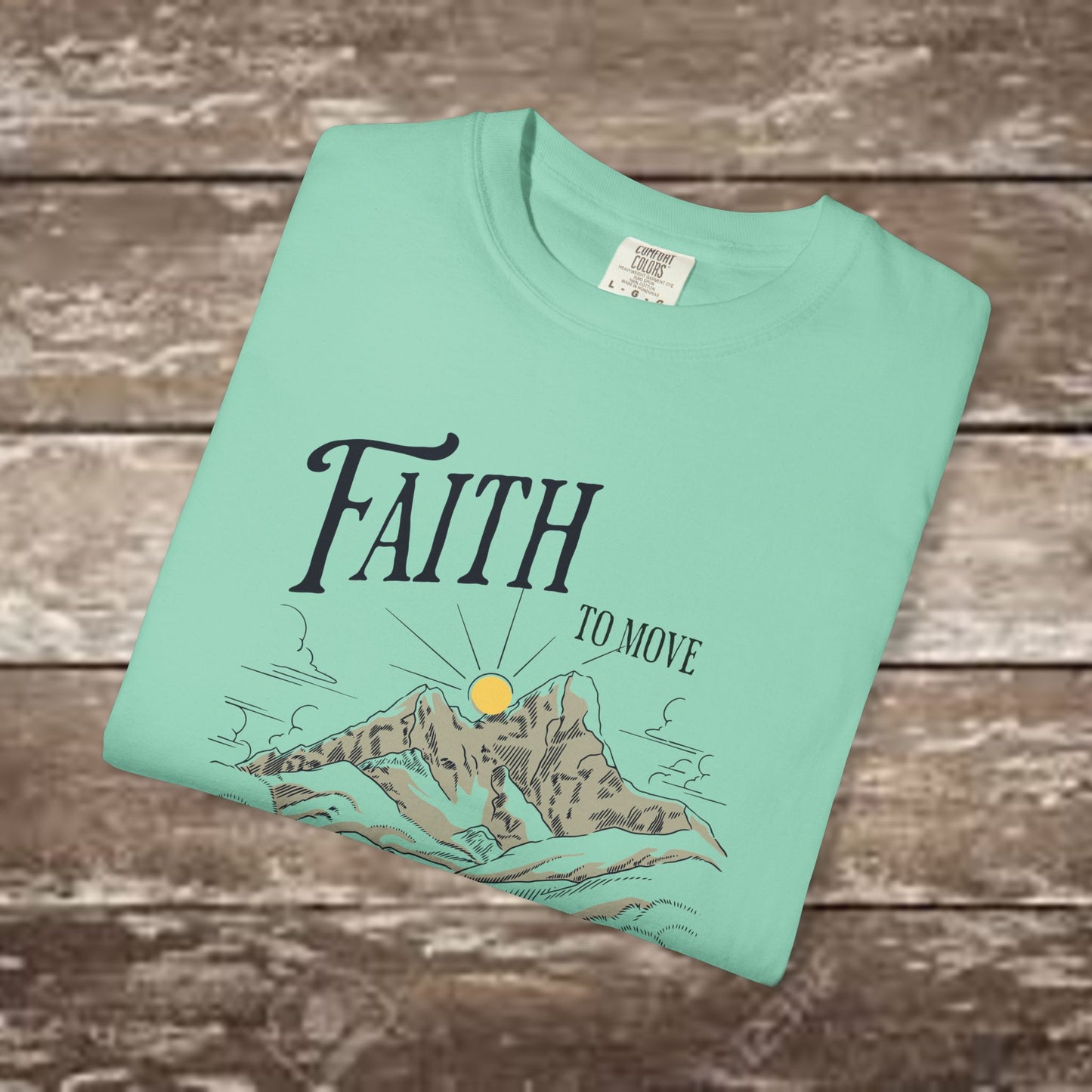 Faith to Move Mountains – Comfort Colors 1717 Christian Graphic Tee