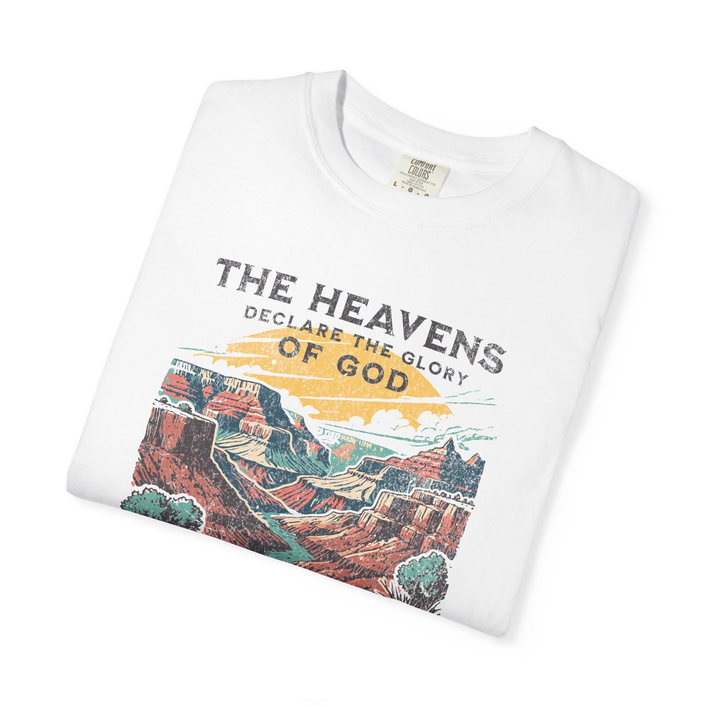 The Heavens Declare the Glory of God – Psalm 19:1 Comfort Colors 1717 Nature Tee