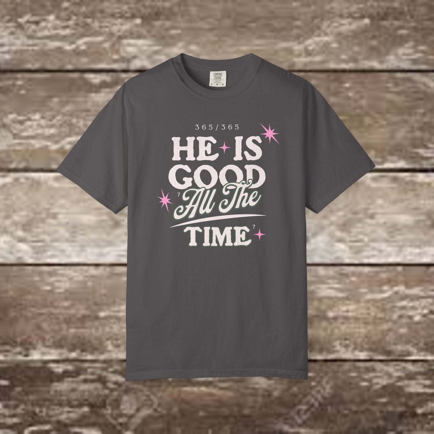 "He Is Good All The Time" Comfort Colors® 1717 Christian Tee