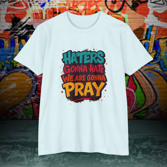 “Haters Gonna Hate, We Gonna Pray” Graffiti Streetwear Tee – Next Level 6210