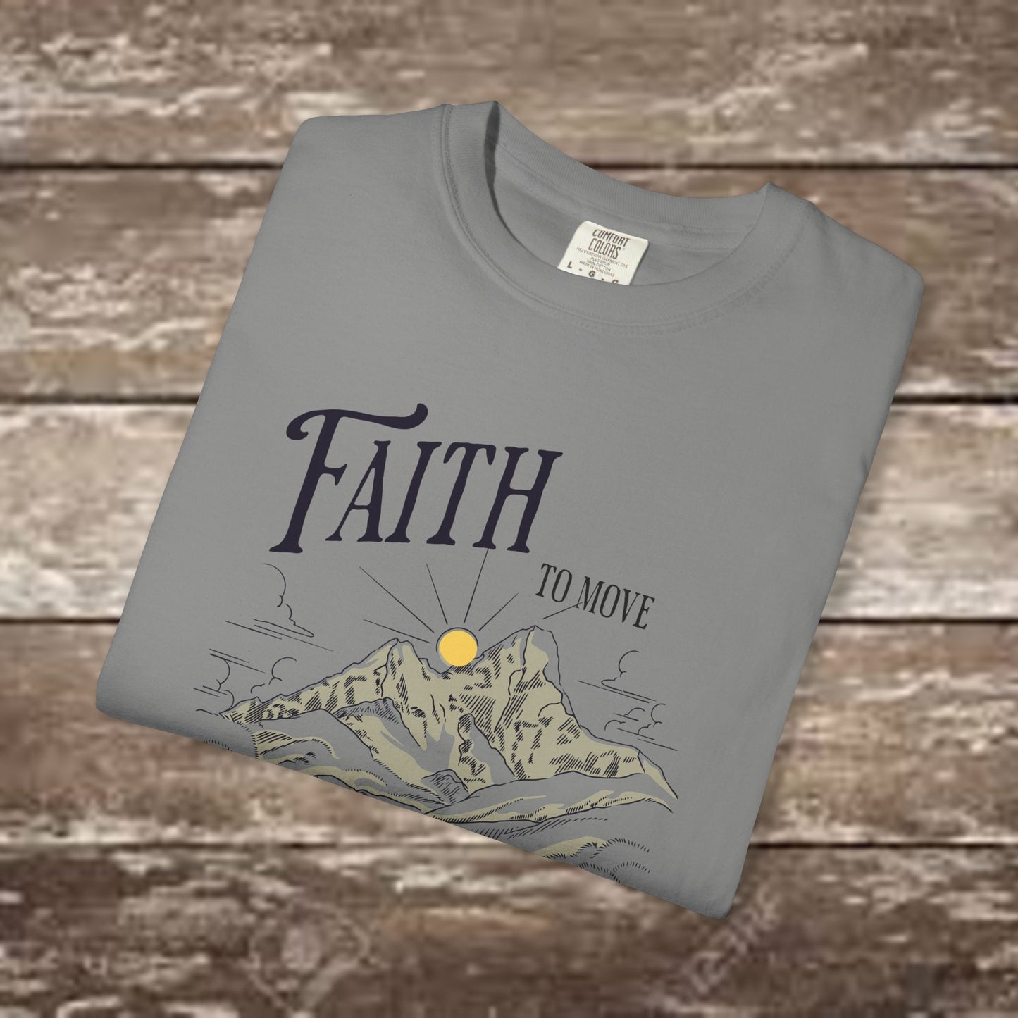 Faith to Move Mountains – Comfort Colors 1717 Christian Graphic Tee