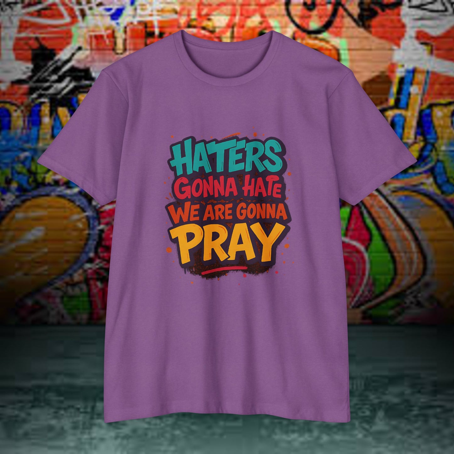 “Haters Gonna Hate, We Gonna Pray” Graffiti Streetwear Tee – Next Level 6210