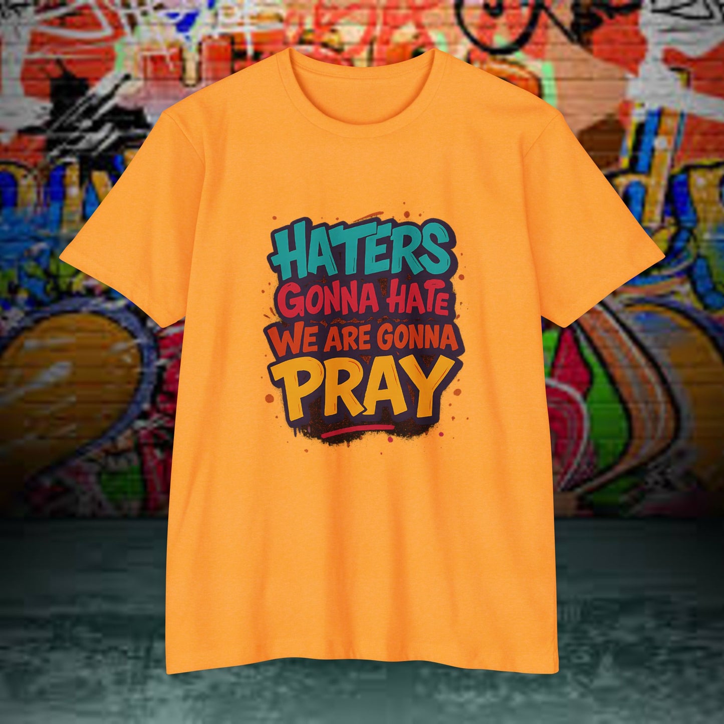 “Haters Gonna Hate, We Gonna Pray” Graffiti Streetwear Tee – Next Level 6210