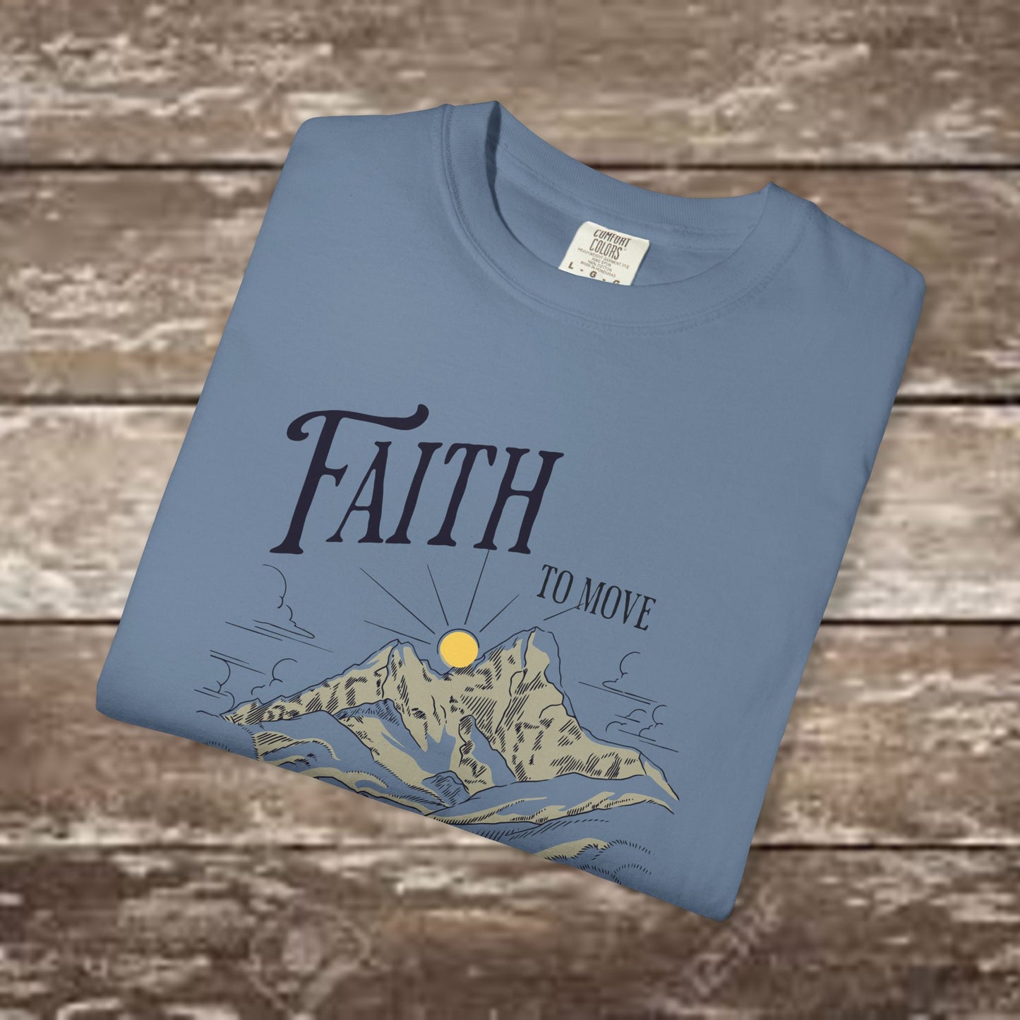 Faith to Move Mountains – Comfort Colors 1717 Christian Graphic Tee