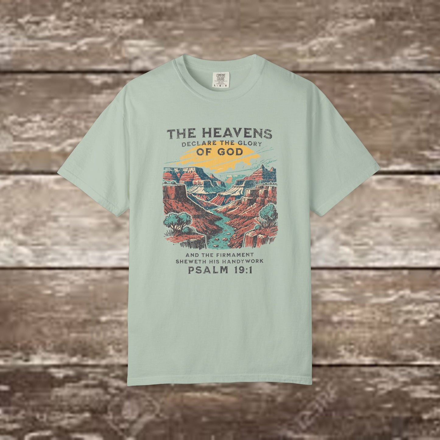 The Heavens Declare the Glory of God – Psalm 19:1 Comfort Colors 1717 Nature Tee